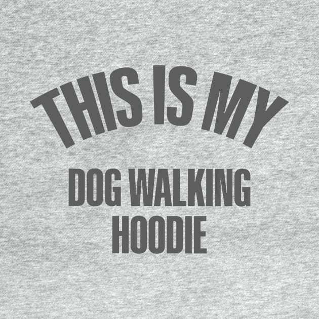 This is my Dog walking , gifts for dog lovers, dog lover hoodie, dog mama hoodie, dog walking hoody, unisex dog lover tshirt, dog gift by Codyaldy